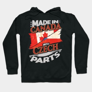 Made In Canada With Czech Parts - Gift for Czech From Czech Republic Hoodie